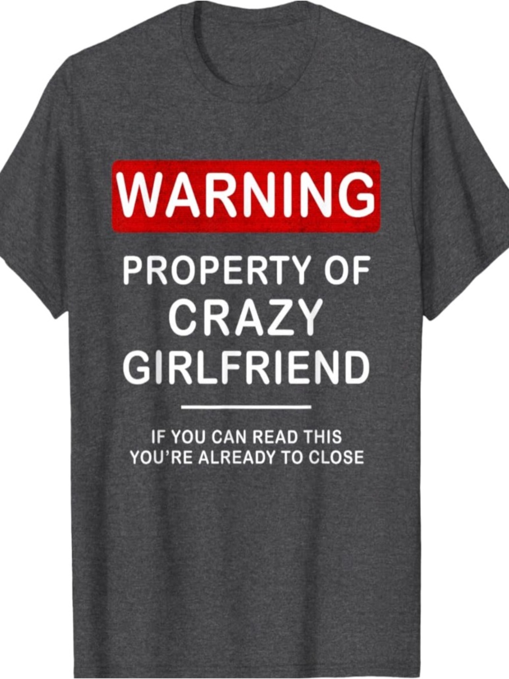 Warning Property of Crazy Girlfriend Graphic Tee - Dark Gray